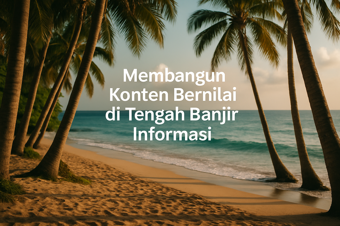 alt_text: Membangun konten bermakna di era informasi berlimpah dengan strategi jitu dan relevansi tinggi.